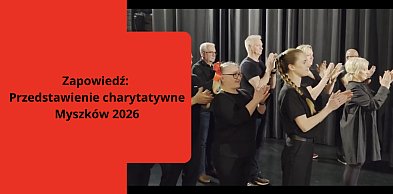 Zapowiedź: Przedstawienie charytatywne Myszków 2026