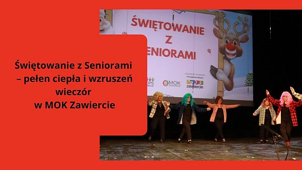 Świętowanie z Seniorami – pełen ciepła i wzruszeń wieczór w MOK Zawiercie