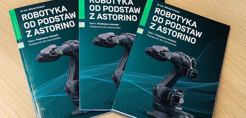 „Robotyka od podstaw z Astorino”. Pierwszy w Polsce podręcznik do nauki robotyki w