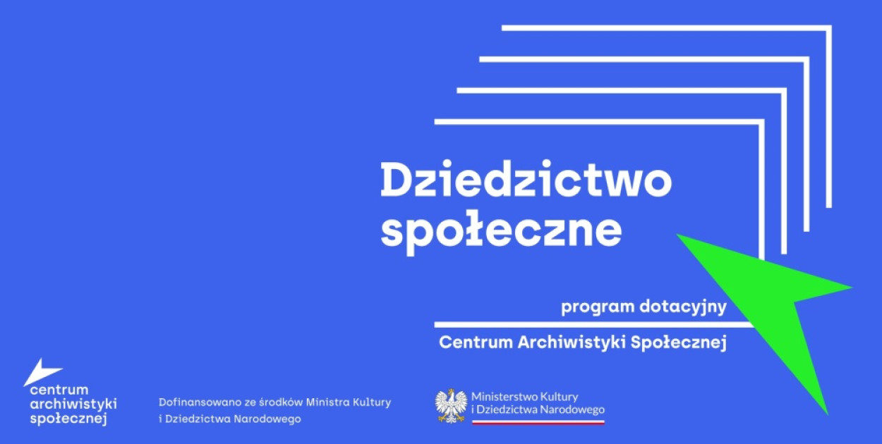 „Dziedzictwo społeczne" - program dotacyjny Centrum Archiwistyki Społecznej (Media