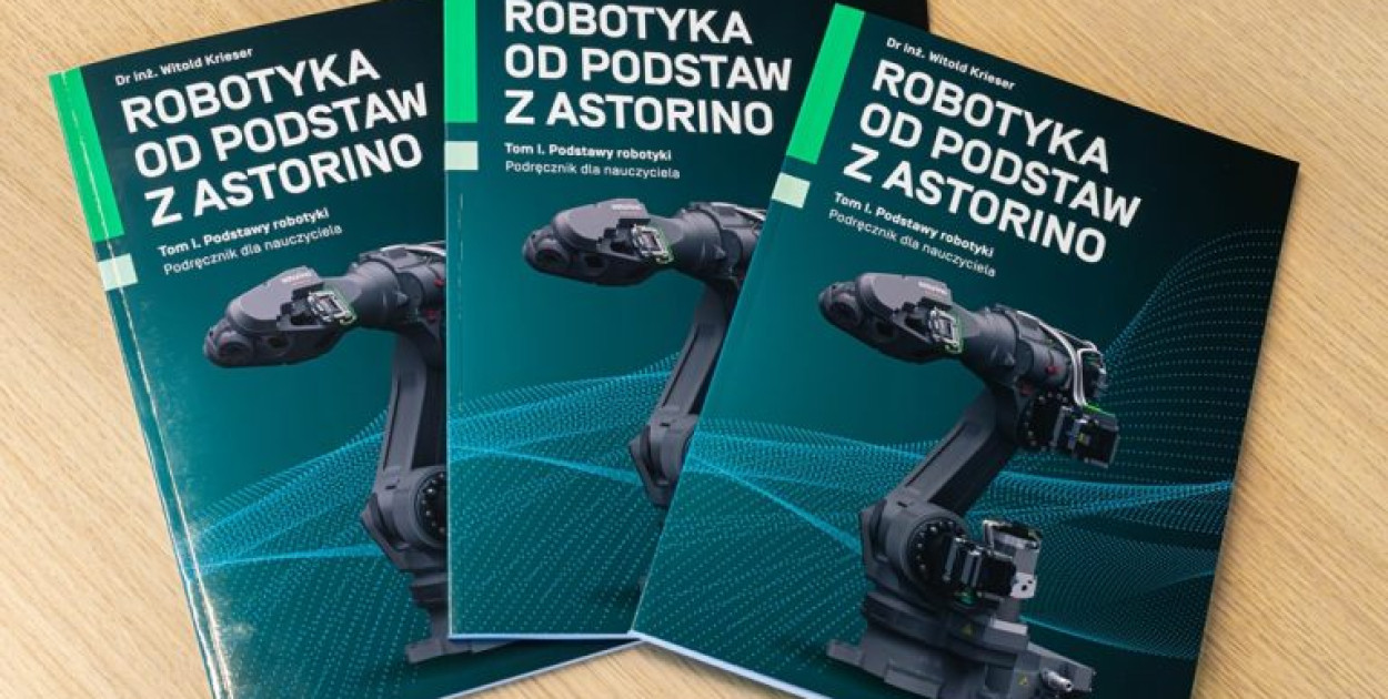 „Robotyka od podstaw z Astorino”. Pierwszy w Polsce podręcznik do nauki robotyki w