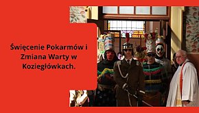 Święcenie Pokarmów i zmiana warty w Koziegłówkach.