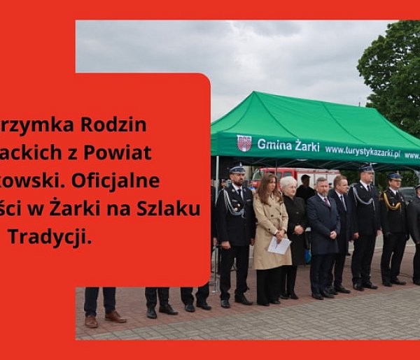 Pielgrzymka Rodzin Strażackich z Powiatu Myszkowskiego. Oficjalne uroczystości w Żarkach.
